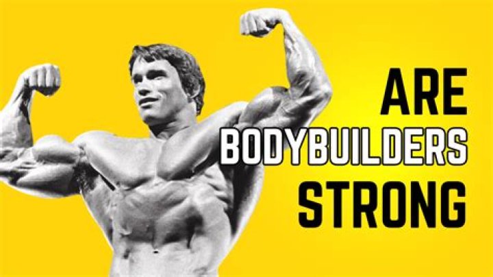 Are bodybuilders strong?