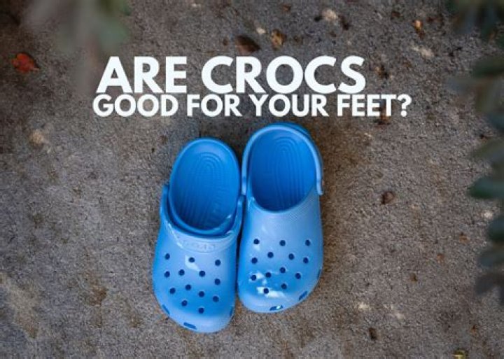 Are Crocs good for feet?