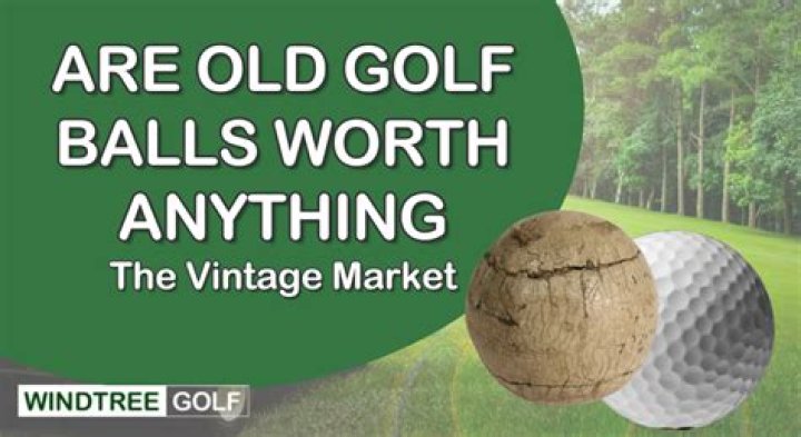 Are old golf balls worth anything?