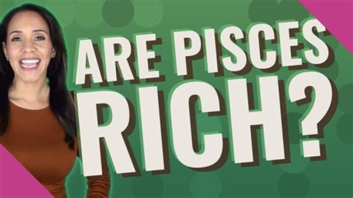 Are Pisces rich?