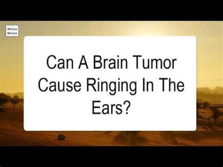 Can a brain tumor cause ringing in the ears?