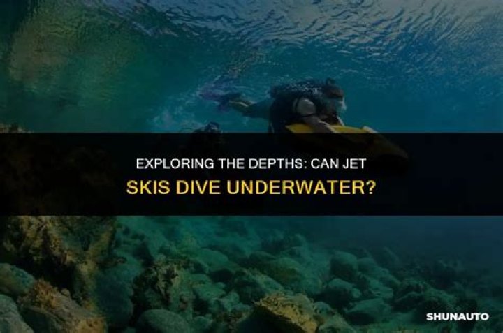 Can a jet ski go underwater?
