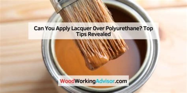 Can you apply lacquer over polyurethane?