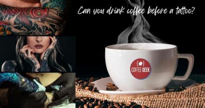 Can you drink coffee before a tattoo?