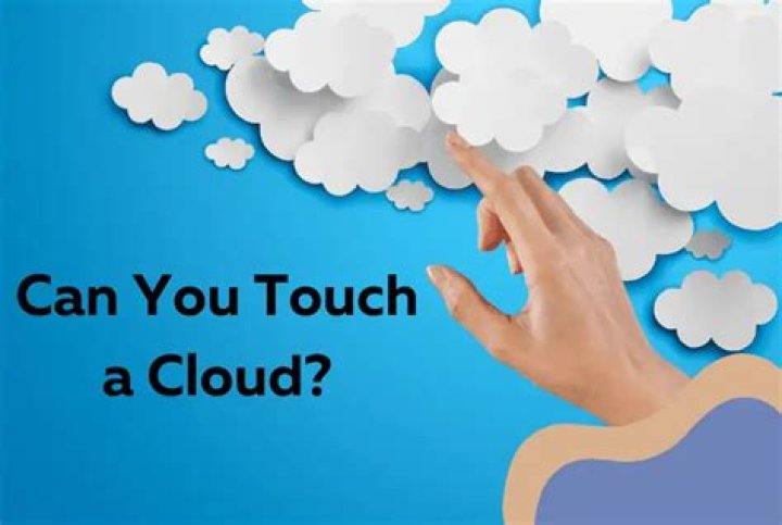 Can you touch a cloud?