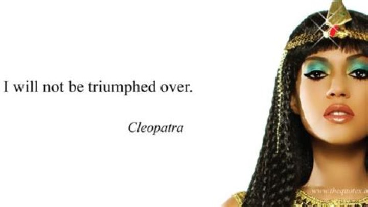 Did Cleopatra say I will not be triumphed over?