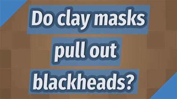 Do clay masks pull out blackheads?