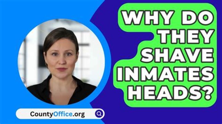 Do they shave inmates heads?