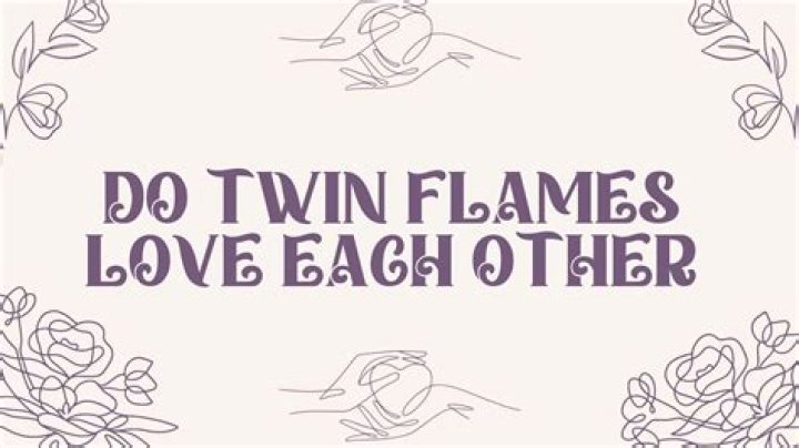 Do twin flames love each other?