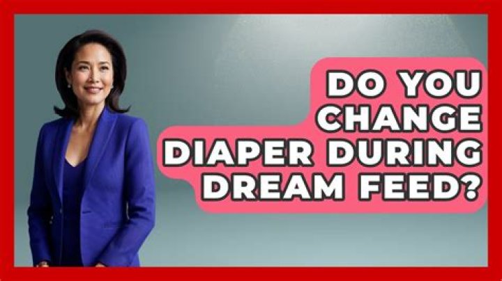 Do you change diaper during dream feed?