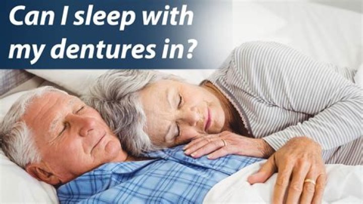 Do you sleep in dentures?