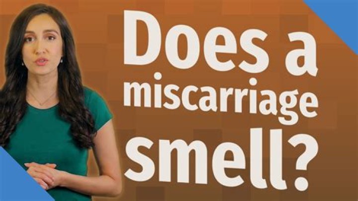 Does a miscarriage smell?