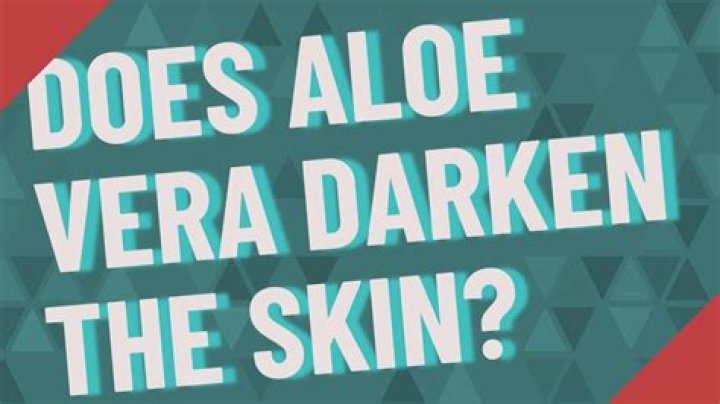 Does aloe vera darken the skin?