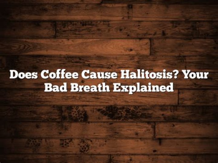 Does coffee cause halitosis?