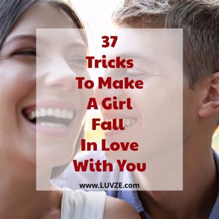How can I convince a girl to fall in love with me?