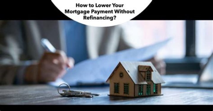How can I lower my house payment without refinancing?