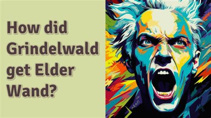 How did Grindelwald get Elder Wand?