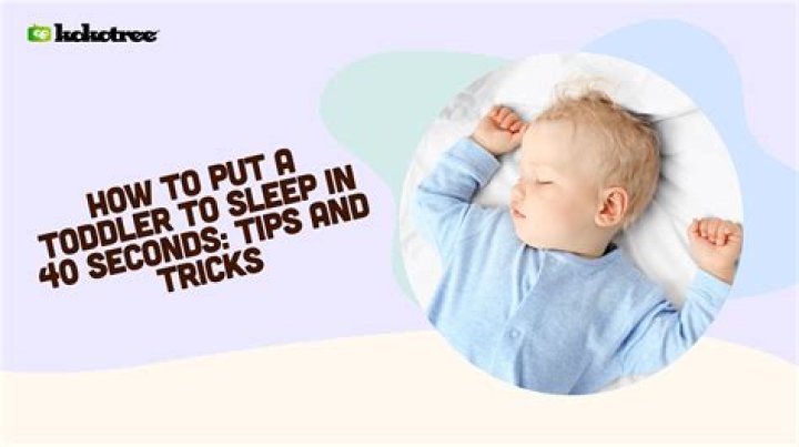 How do I get my toddler to sleep in 40 seconds?