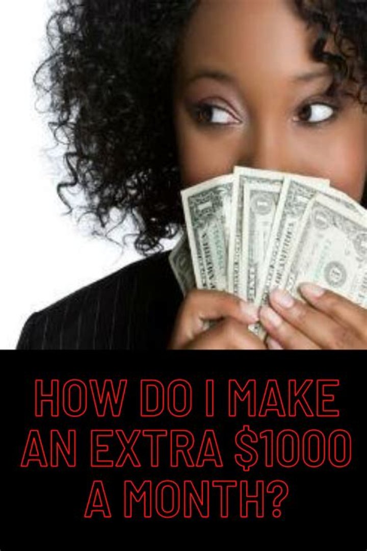 How do I make an extra $1000 a month?
