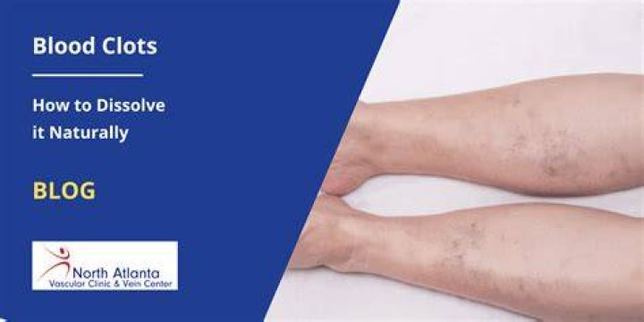 How do you dissolve blood clots naturally?