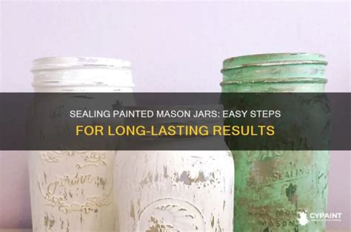 How do you seal painted mason jars?