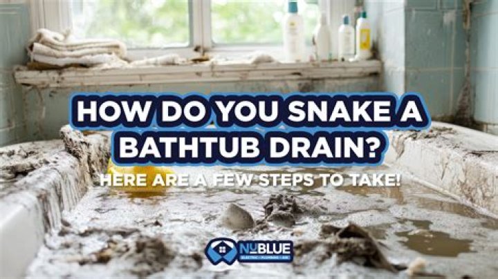 How do you snake a bathtub?