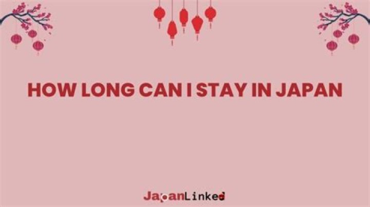 How long can I stay in Japan?