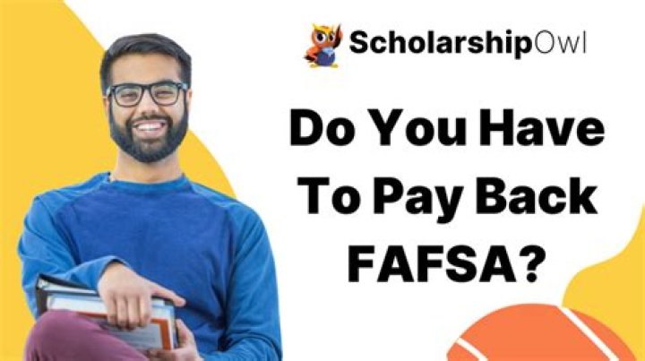 How long do you have to pay back FAFSA?