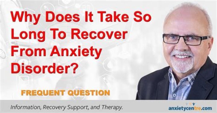 How long does severe anxiety last?