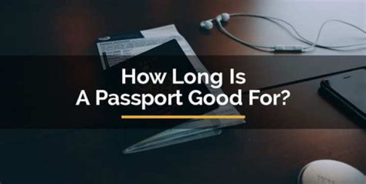 How long is a passport good for?