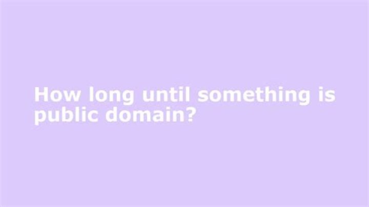How long until something is public domain?