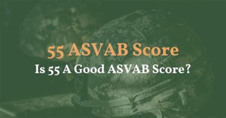 Is 55 a good ASVAB score?