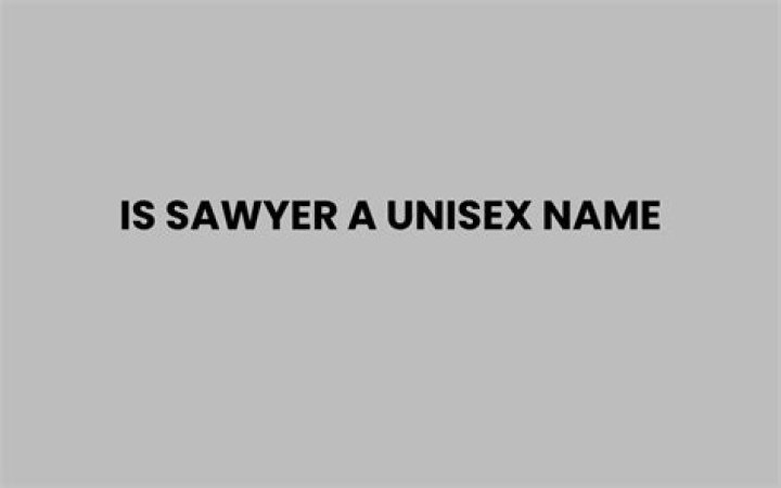 Is Sawyer a unisex name?