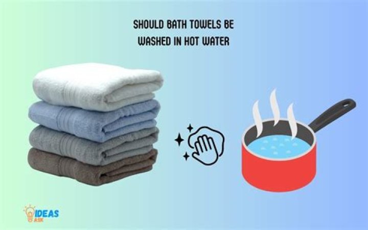 Should bath towels be washed in hot water?