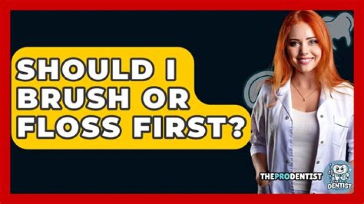 Should I brush or floss first?