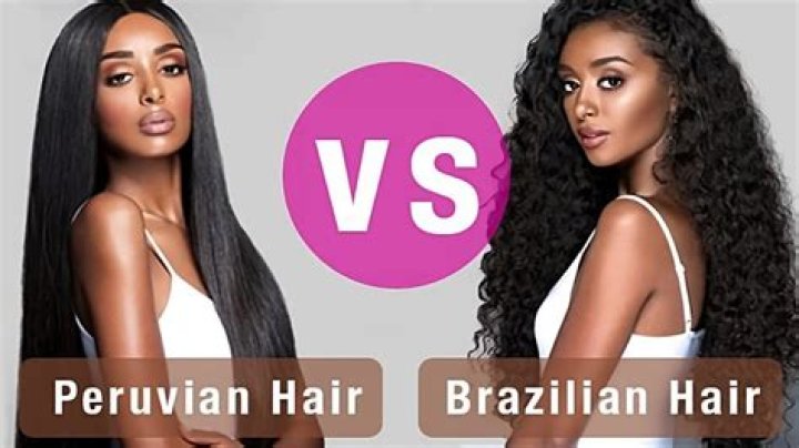 Should I get Peruvian or Brazilian hair?