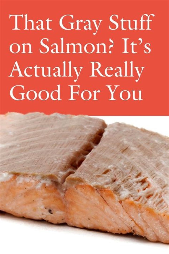 What's the gray stuff on salmon?