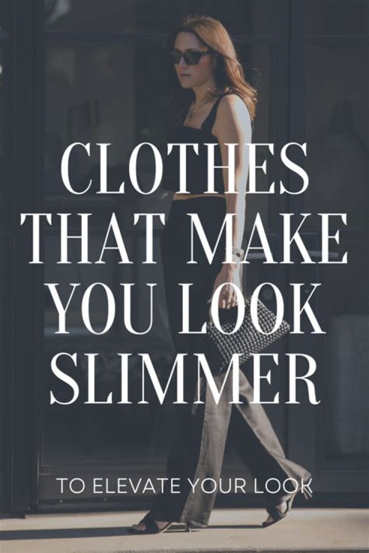 What clothing makes you look slimmer?