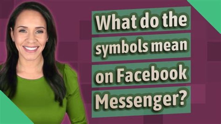 What do the symbols mean on Facebook Messenger?