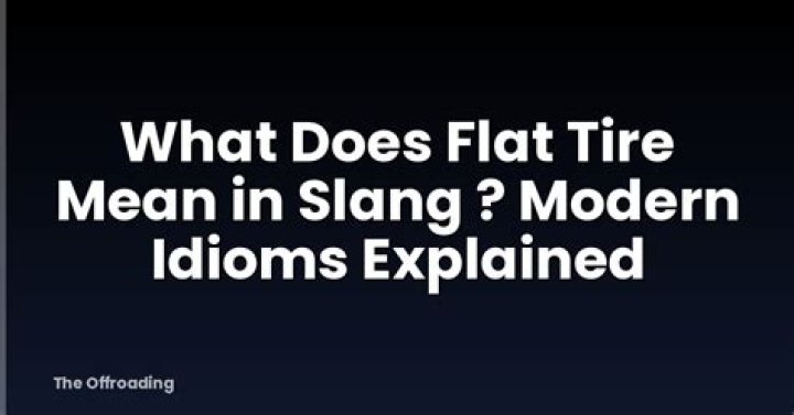 What does flat tire mean in slang?