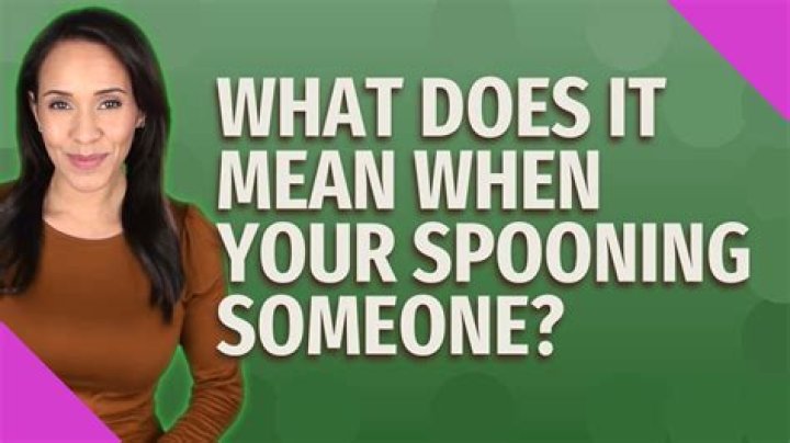 What does it mean when a guy spoons you?