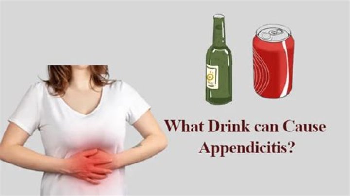 What drink can cause appendicitis?