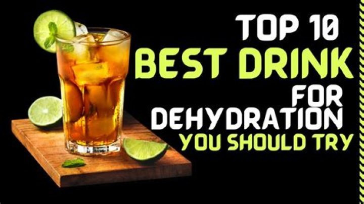 What is the best thing to drink when you are dehydrated?