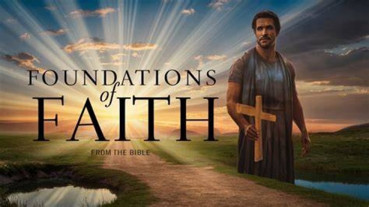 What is the foundation of your faith?
