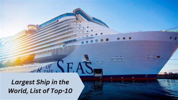What is the largest ship in the world?