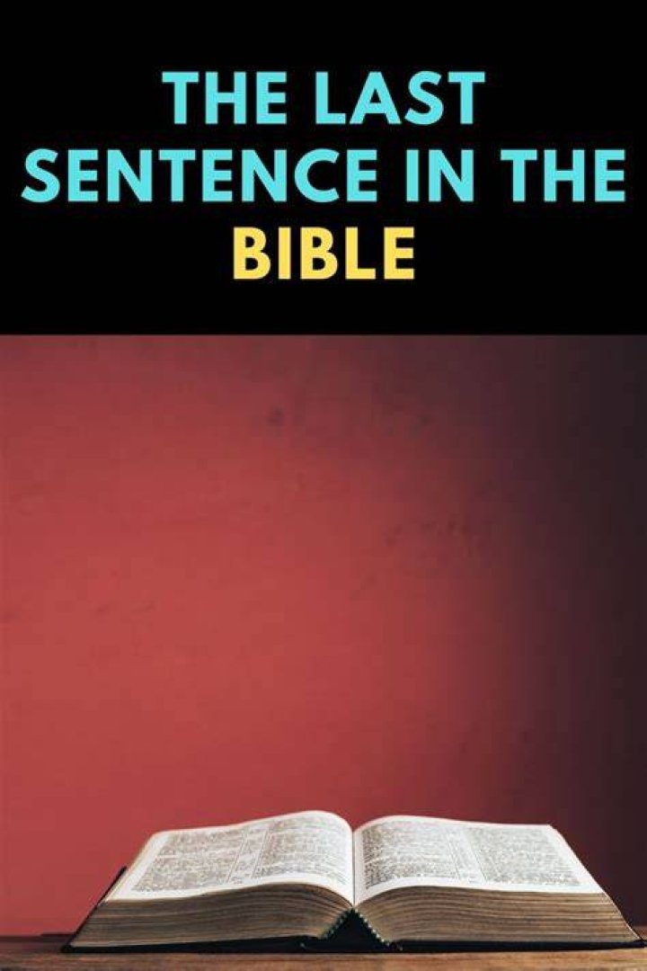 What is the last sentence of the Bible?