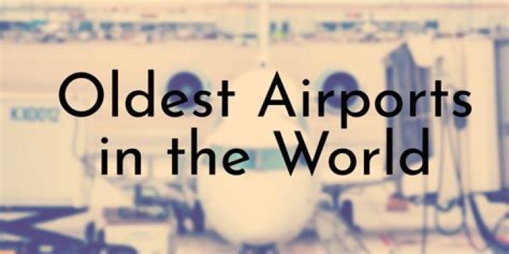 What is the oldest airport?