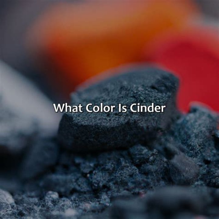 What kind of color is cinder?