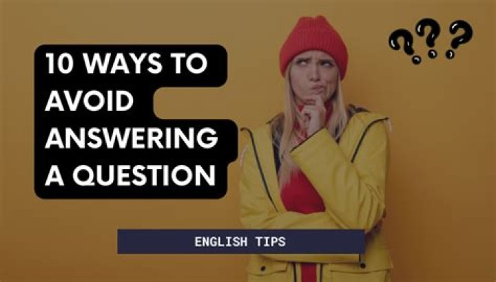 What to say to avoid answering a question?