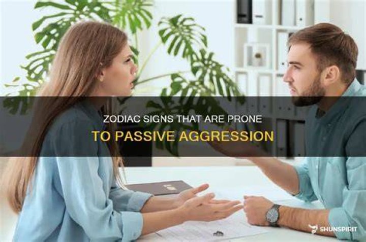 What zodiac signs are passive-aggressive?